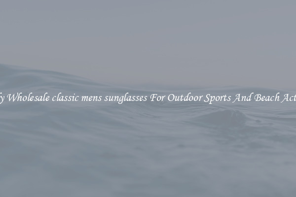 Trendy Wholesale classic mens sunglasses For Outdoor Sports And Beach Activities