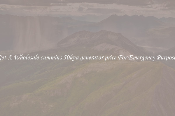 Get A Wholesale cummins 50kva generator price For Emergency Purposes