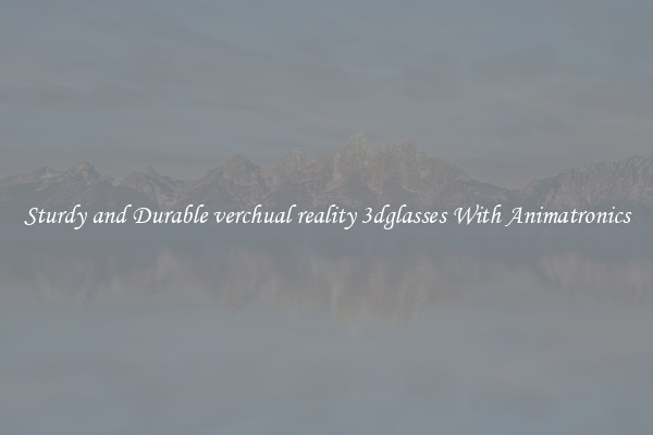 Sturdy and Durable verchual reality 3dglasses With Animatronics