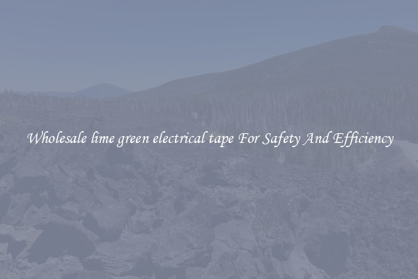 Wholesale lime green electrical tape For Safety And Efficiency