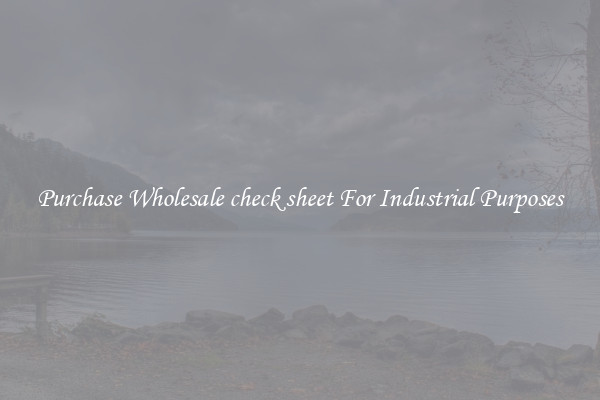 Purchase Wholesale check sheet For Industrial Purposes