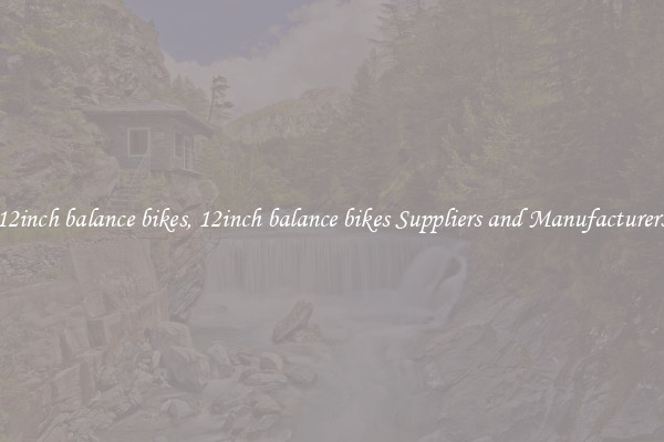 12inch balance bikes, 12inch balance bikes Suppliers and Manufacturers