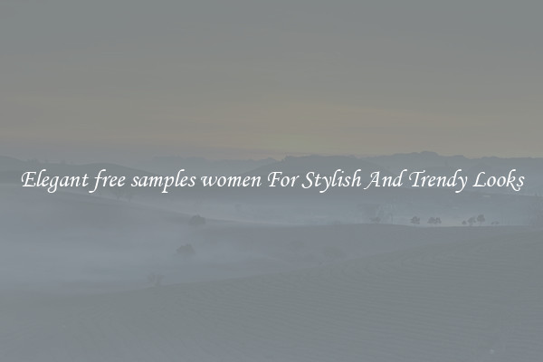 Elegant free samples women For Stylish And Trendy Looks