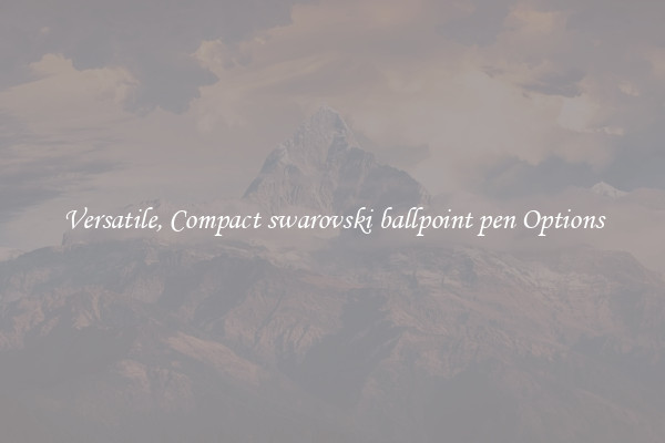 Versatile, Compact swarovski ballpoint pen Options