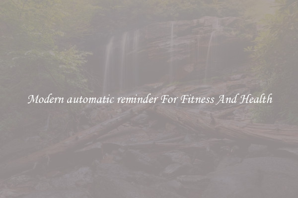 Modern automatic reminder For Fitness And Health