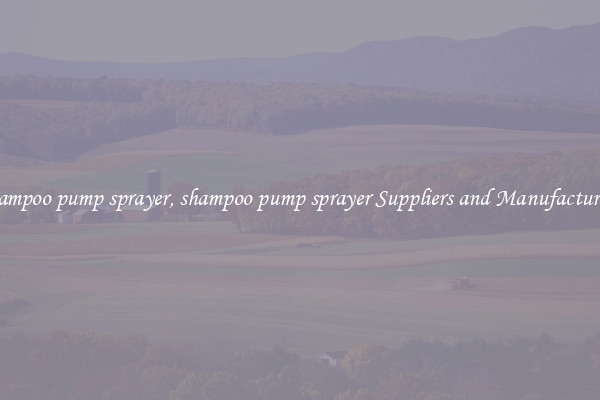 shampoo pump sprayer, shampoo pump sprayer Suppliers and Manufacturers