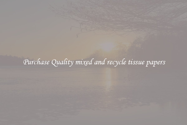 Purchase Quality mixed and recycle tissue papers