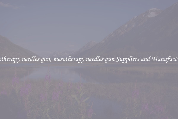 mesotherapy needles gun, mesotherapy needles gun Suppliers and Manufacturers