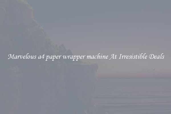 Marvelous a4 paper wrapper machine At Irresistible Deals