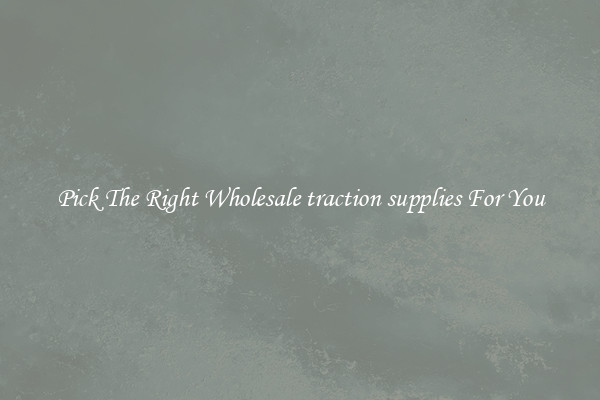 Pick The Right Wholesale traction supplies For You