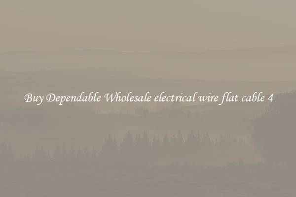 Buy Dependable Wholesale electrical wire flat cable 4