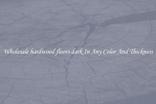 Wholesale hardwood floors dark In Any Color And Thickness