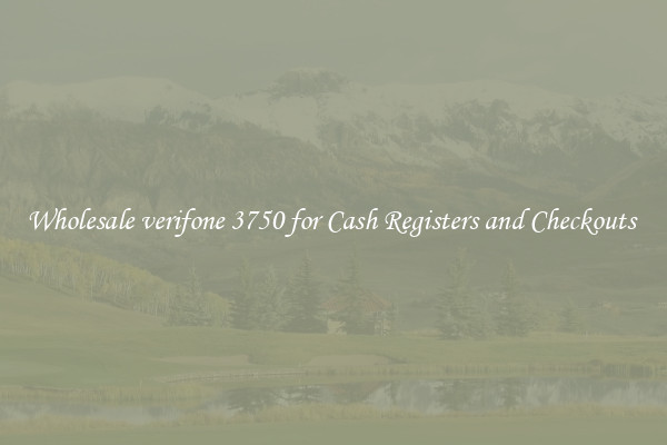 Wholesale verifone 3750 for Cash Registers and Checkouts 
