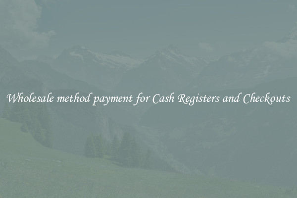 Wholesale method payment for Cash Registers and Checkouts 