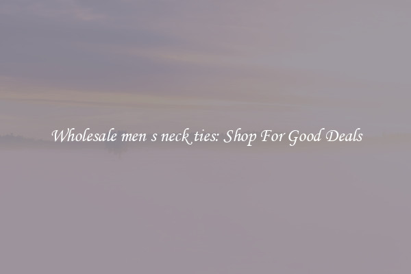 Wholesale men s neck ties: Shop For Good Deals