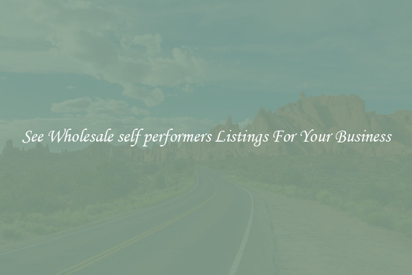 See Wholesale self performers Listings For Your Business