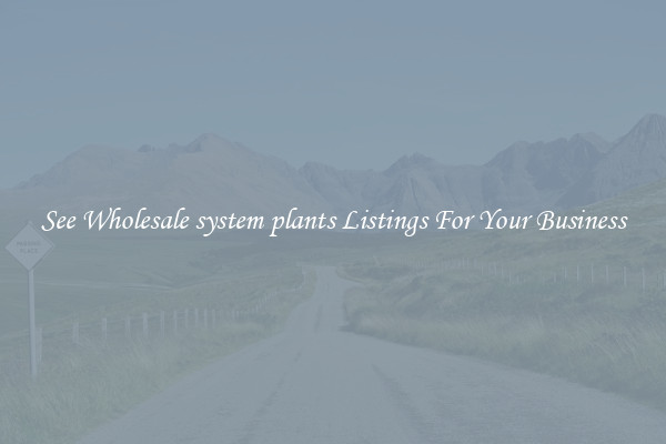 See Wholesale system plants Listings For Your Business