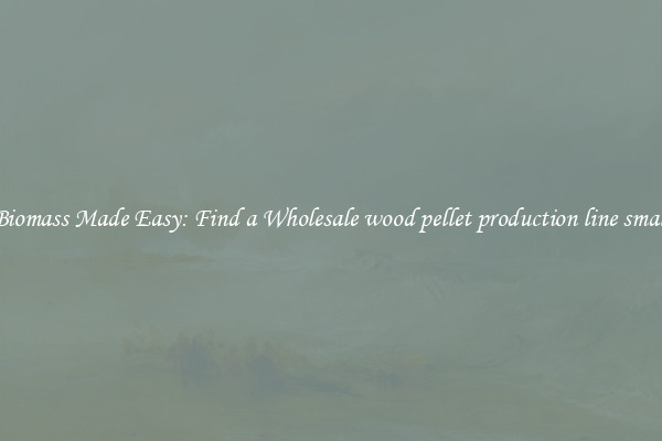  Biomass Made Easy: Find a Wholesale wood pellet production line small 