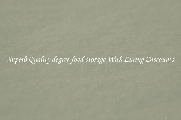 Superb Quality degree food storage With Luring Discounts