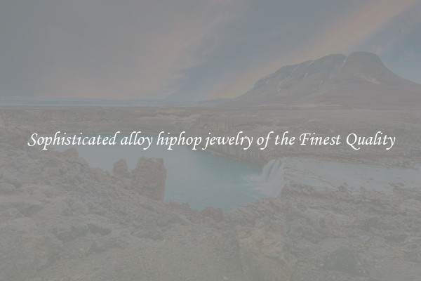 Sophisticated alloy hiphop jewelry of the Finest Quality