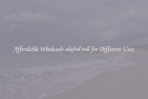 Affordable Wholesale alufoil roll for Different Uses 