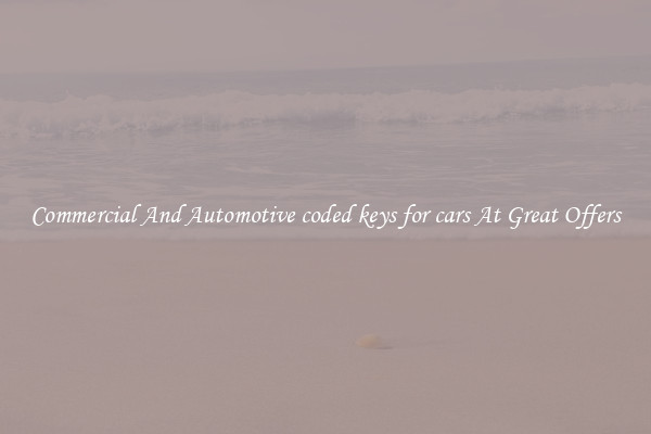 Commercial And Automotive coded keys for cars At Great Offers