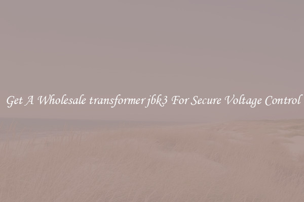 Get A Wholesale transformer jbk3 For Secure Voltage Control