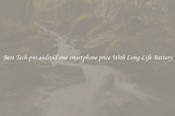 Best Tech-pro android one smartphone price With Long-Life Battery