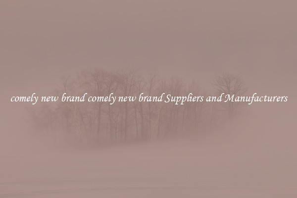 comely new brand comely new brand Suppliers and Manufacturers