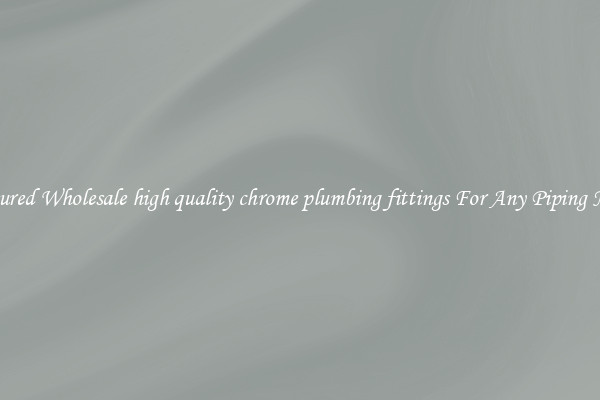 Featured Wholesale high quality chrome plumbing fittings For Any Piping Needs