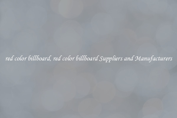 red color billboard, red color billboard Suppliers and Manufacturers