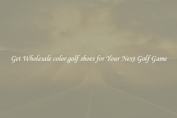 Get Wholesale color golf shoes for Your Next Golf Game