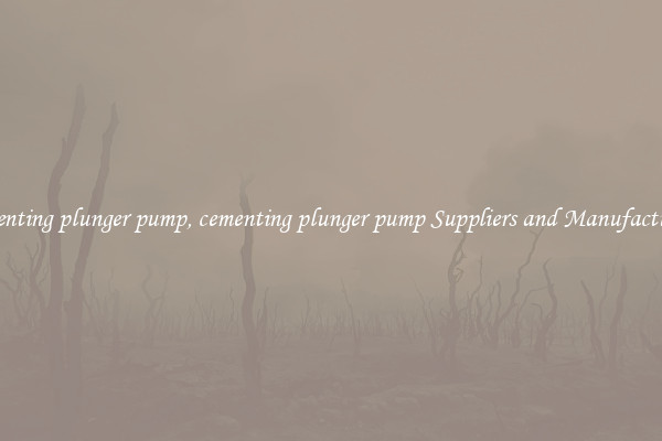 cementing plunger pump, cementing plunger pump Suppliers and Manufacturers