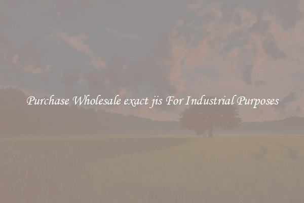 Purchase Wholesale exact jis For Industrial Purposes