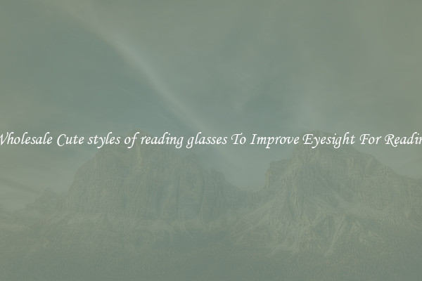 Wholesale Cute styles of reading glasses To Improve Eyesight For Reading