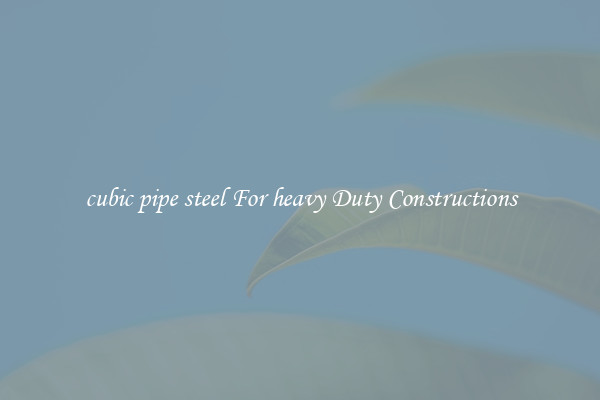 cubic pipe steel For heavy Duty Constructions