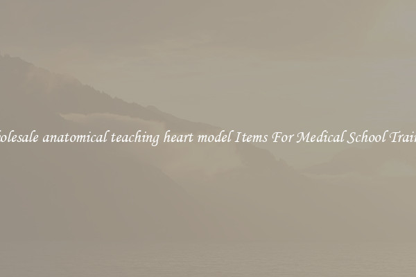 Wholesale anatomical teaching heart model Items For Medical School Training
