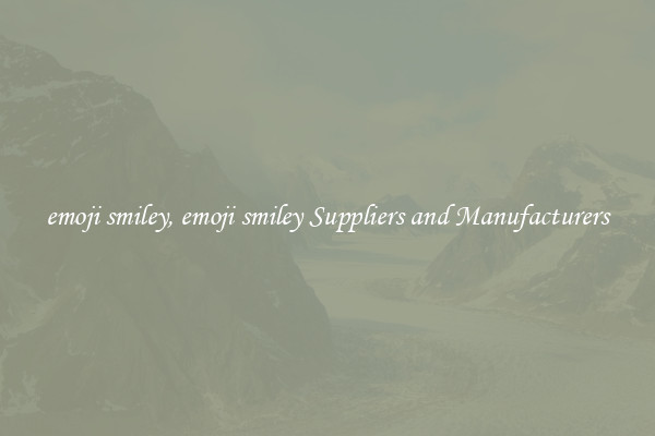 emoji smiley, emoji smiley Suppliers and Manufacturers