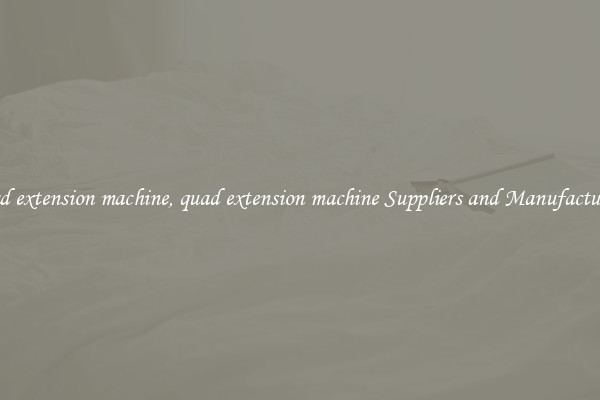 quad extension machine, quad extension machine Suppliers and Manufacturers