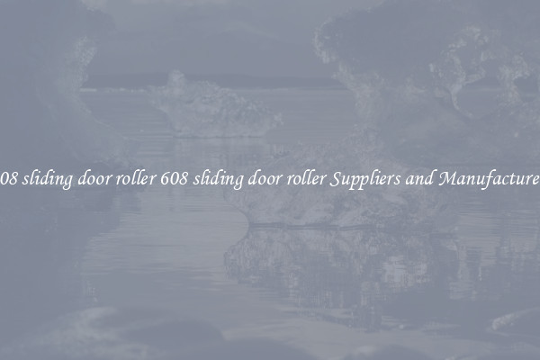 608 sliding door roller 608 sliding door roller Suppliers and Manufacturers