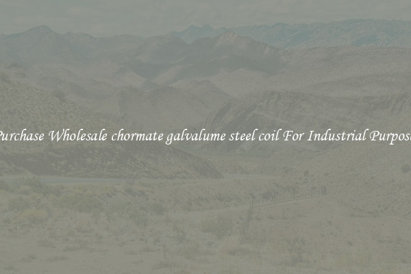 Purchase Wholesale chormate galvalume steel coil For Industrial Purposes