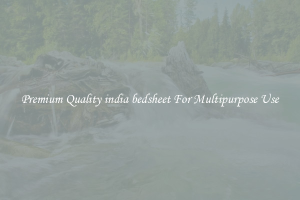 Premium Quality india bedsheet For Multipurpose Use
