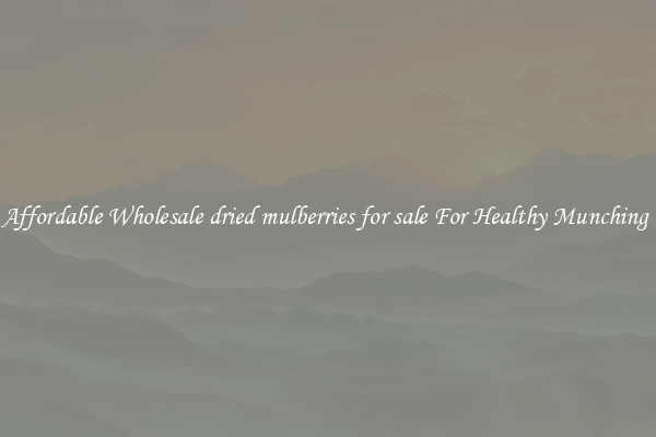 Affordable Wholesale dried mulberries for sale For Healthy Munching 