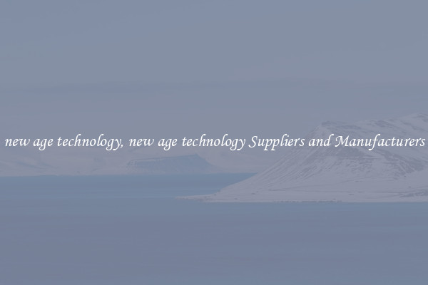 new age technology, new age technology Suppliers and Manufacturers