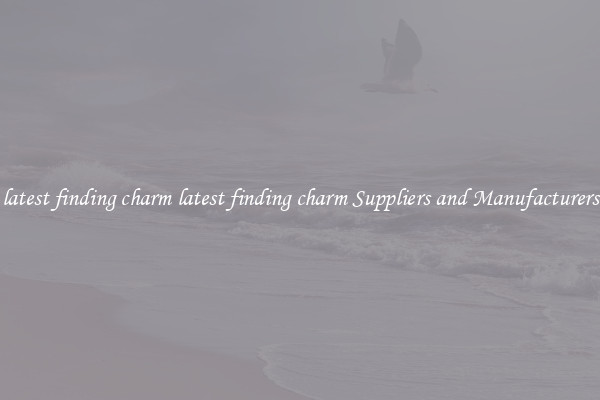 latest finding charm latest finding charm Suppliers and Manufacturers