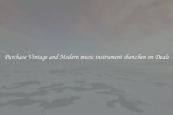 Purchase Vintage and Modern music instrument shenzhen on Deals