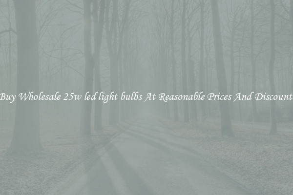 Buy Wholesale 25w led light bulbs At Reasonable Prices And Discounts