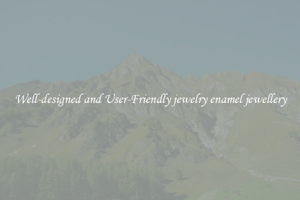 Well-designed and User-Friendly jewelry enamel jewellery