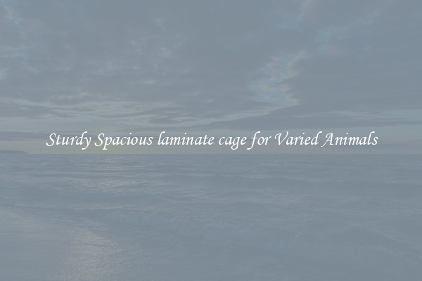 Sturdy Spacious laminate cage for Varied Animals