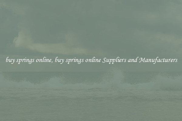 buy springs online, buy springs online Suppliers and Manufacturers